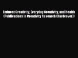 [Read book] Eminent Creativity Everyday Creativity and Health (Publications in Creativity Research