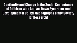 [Read book] Continuity and Change in the Social Competence of Children With Autism Down Syndrome