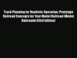 [Read Book] Track Planning for Realistic Operation: Prototype Railroad Concepts for Your Model