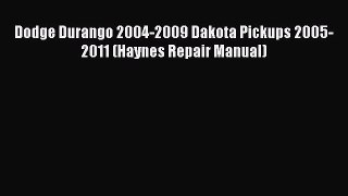 [Read Book] Dodge Durango 2004-2009 Dakota Pickups 2005-2011 (Haynes Repair Manual)  Read Online