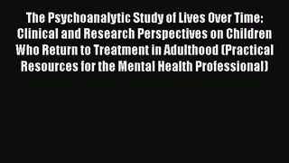 [Read book] The Psychoanalytic Study of Lives Over Time: Clinical and Research Perspectives