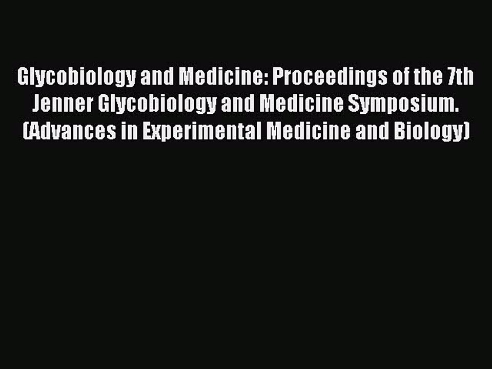Read Glycobiology and Medicine: Proceedings of the 7th Jenner Glycobiology and Medicine Symposium.