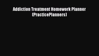 [Read Book] Addiction Treatment Homework Planner (PracticePlanners)  EBook