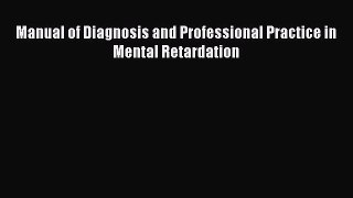 Read Manual of Diagnosis and Professional Practice in Mental Retardation Ebook Free