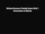 Read Without Reason: A Family Copes With 2 Generations of Autism Ebook Free