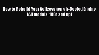 [Read Book] How to Rebuild Your Volkswagen air-Cooled Engine (All models 1961 and up)  Read