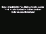 Download Human Growth in the Past: Studies from Bones and Teeth (Cambridge Studies in Biological
