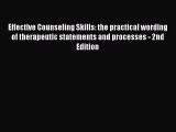 Read Effective Counseling Skills: the practical wording of therapeutic statements and processes