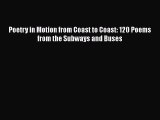 [Read Book] Poetry in Motion from Coast to Coast: 120 Poems from the Subways and Buses  Read