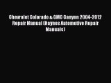 [Read Book] Chevrolet Colorado & GMC Canyon 2004-2012 Repair Manual (Haynes Automotive Repair