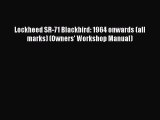 [Read Book] Lockheed SR-71 Blackbird: 1964 onwards (all marks) (Owners' Workshop Manual) Free