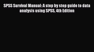 [Read book] SPSS Survival Manual: A step by step guide to data analysis using SPSS 4th Edition