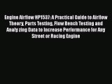 [Read Book] Engine Airflow HP1537: A Practical Guide to Airflow Theory Parts Testing Flow Bench