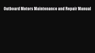 [Read Book] Outboard Motors Maintenance and Repair Manual  EBook