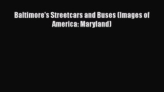 [Read Book] Baltimore's Streetcars and Buses (Images of America: Maryland)  EBook
