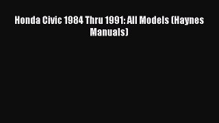 [Read Book] Honda Civic 1984 Thru 1991: All Models (Haynes Manuals) Free PDF
