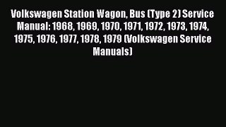 [Read Book] Volkswagen Station Wagon Bus (Type 2) Service Manual: 1968 1969 1970 1971 1972