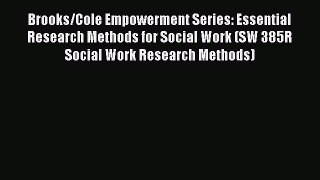 [Read book] Brooks/Cole Empowerment Series: Essential Research Methods for Social Work (SW