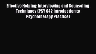 [Read book] Effective Helping: Interviewing and Counseling Techniques (PSY 642 Introduction
