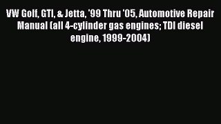 [Read Book] VW Golf GTI & Jetta '99 Thru '05 Automotive Repair Manual (all 4-cylinder gas engines