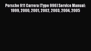 [Read Book] Porsche 911 Carrera (Type 996) Service Manual: 1999 2000 2001 2002 2003 2004 2005