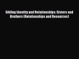 Read Sibling Identity and Relationships: Sisters and Brothers (Relationships and Resources)