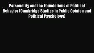 Read Personality and the Foundations of Political Behavior (Cambridge Studies in Public Opinion
