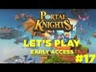 Portal Knights (Early Access) #17 - Why Won't You Die!!!