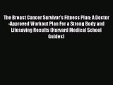 [Read Book] The Breast Cancer Survivor's Fitness Plan: A Doctor-Approved Workout Plan For a