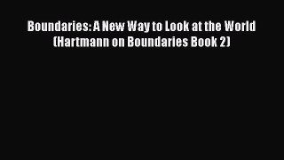 Read Boundaries: A New Way to Look at the World (Hartmann on Boundaries Book 2) Ebook Free