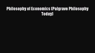Read Philosophy of Economics (Palgrave Philosophy Today) Ebook Free