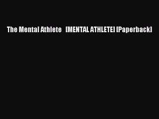 PDF The Mental Athlete   [MENTAL ATHLETE] [Paperback]  EBook