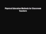 Download Physical Education Methods for Classroom Teachers Free Books