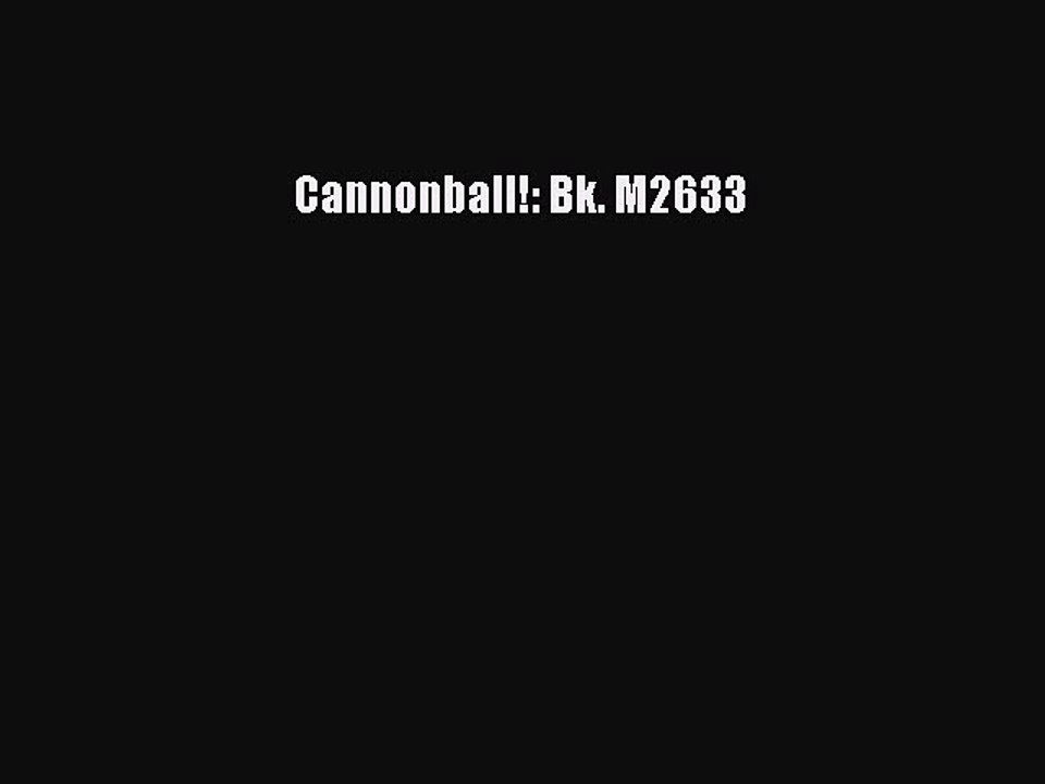 Read Cannonball!: Bk. M2633 PDF Free
