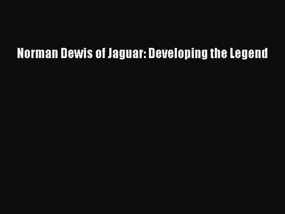 Read Norman Dewis of Jaguar: Developing the Legend Ebook Free