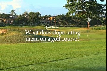 What Does Slope Rating Mean on a Golf Course?