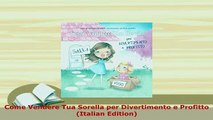 PDF  Come Vendere Tua Sorella per Divertimento e Profitto Italian Edition Download Full Ebook