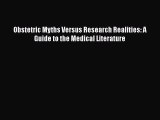 [Read Book] Obstetric Myths Versus Research Realities: A Guide to the Medical Literature Free