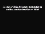 [Read Book] Jeep Owner's Bible: A Hands-On Guide to Getting the Most from Your Jeep (Owners
