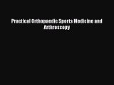 Download Practical Orthopaedic Sports Medicine and Arthroscopy  Read Online