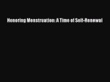 [Read Book] Honoring Menstruation: A Time of Self-Renewal  Read Online