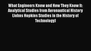 [Read Book] What Engineers Know and How They Know It: Analytical Studies from Aeronautical