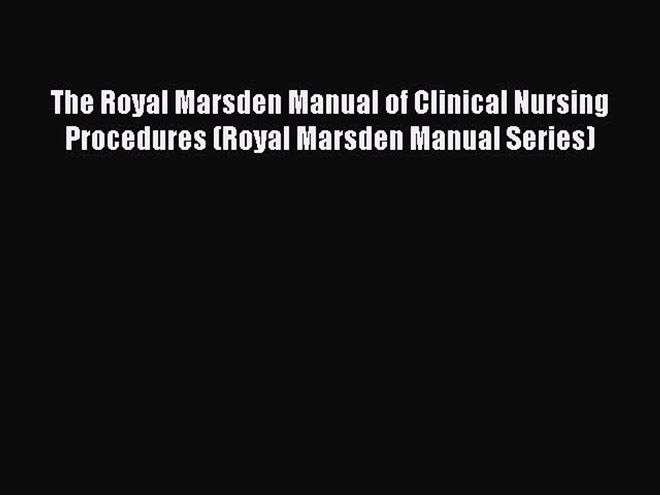 Download The Royal Marsden Manual of Clinical Nursing Procedures (Royal Marsden Manual Series)