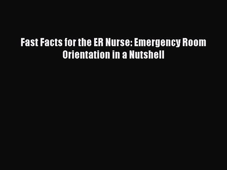PDF Fast Facts for the ER Nurse: Emergency Room Orientation in a Nutshell  EBook