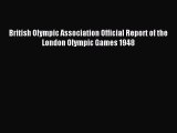 Read British Olympic Association Official Report of the London Olympic Games 1948 Ebook Free