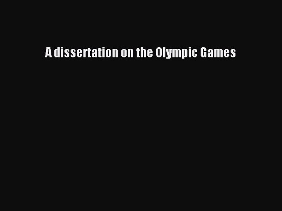Read A dissertation on the Olympic Games Ebook Free