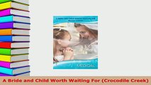 PDF  A Bride and Child Worth Waiting For Crocodile Creek  Read Online