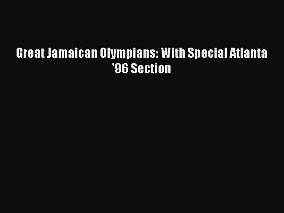 Read Great Jamaican Olympians: With Special Atlanta '96 Section Ebook Free
