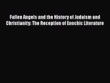 Book Fallen Angels and the History of Judaism and Christianity: The Reception of Enochic Literature