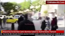 Bursa'da Röportaj Sırasında Canlı Bomba Saldırısı Kameralara Yansıdı